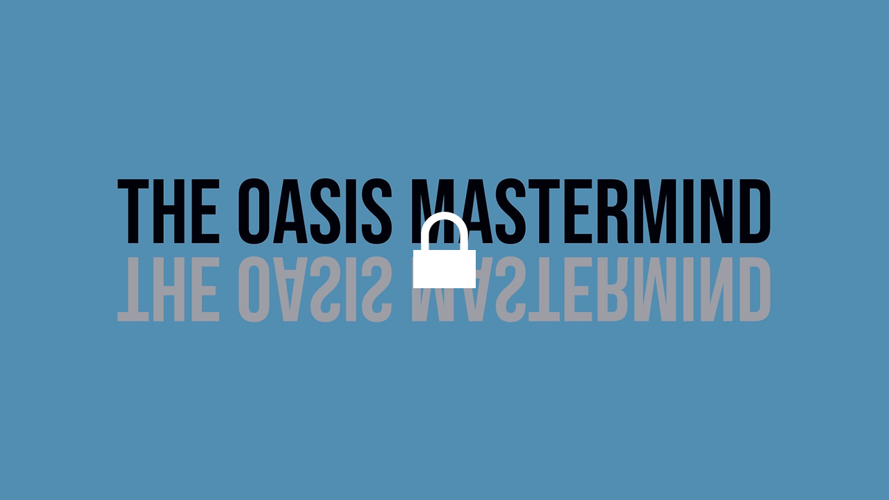 The Oasis Mastermind